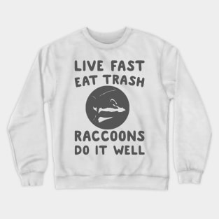 live fast raccoons do it well Crewneck Sweatshirt